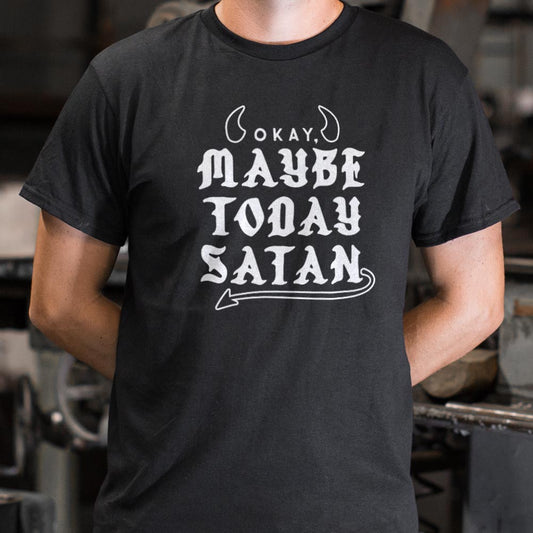 Maybe Today Satan - 6DollarShirts