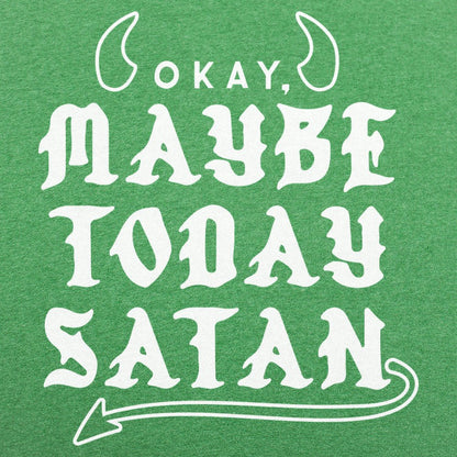 Maybe Today Satan - 6DollarShirts