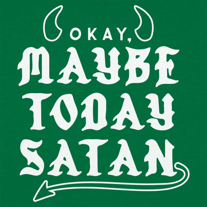 Maybe Today Satan - 6DollarShirts