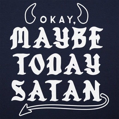 Maybe Today Satan - 6DollarShirts