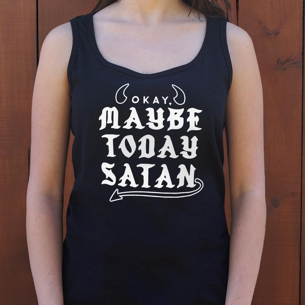 Maybe Today Satan - 6DollarShirts