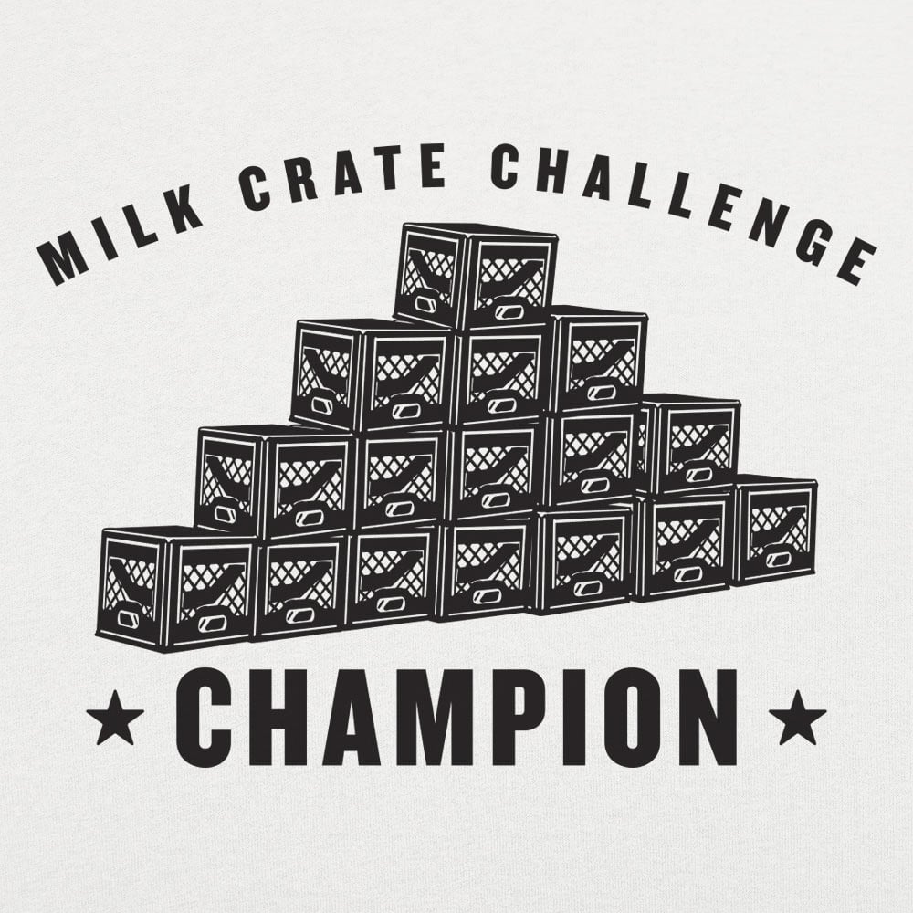 Milk Crate Challenge Champ - 6DollarShirts