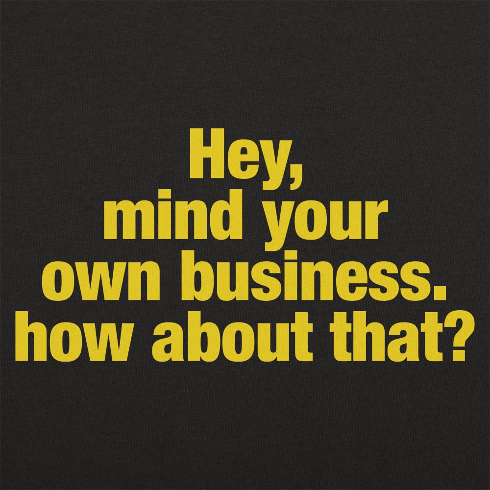 Mind Your Business - 6DollarShirts