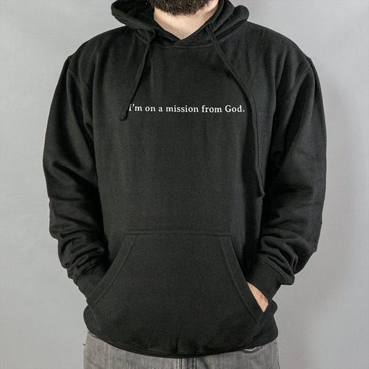 Mission From God - Blues Brothers Movie Quote graphic Hoodie in Black