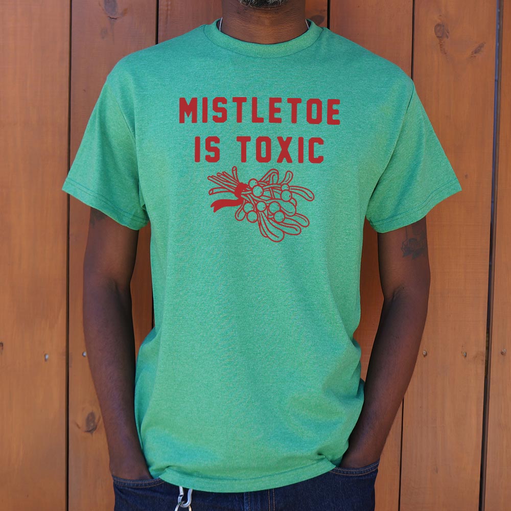 Mistletoe Is Toxic - 6DollarShirts