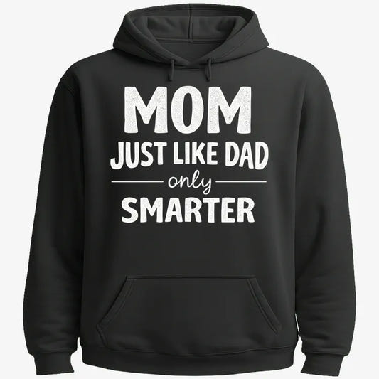 Mom Just Like Dad Only Smarter-Hoodie-Black