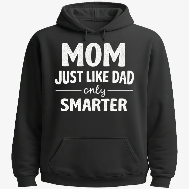 Mom Just Like Dad Only Smarter-Hoodie-Black