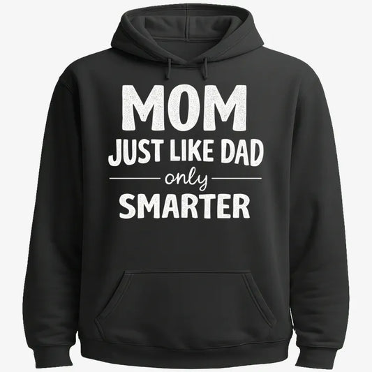 Mom Just Like Dad Only Smarter-Hoodie-Black