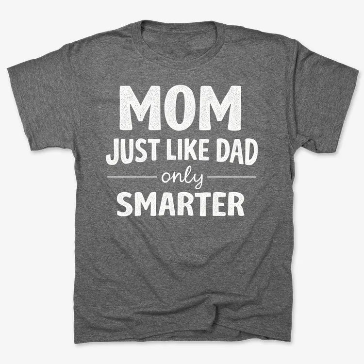 Mom Just Like Dad Only Smarter-Men's T-Shirt-Charcoal Heather