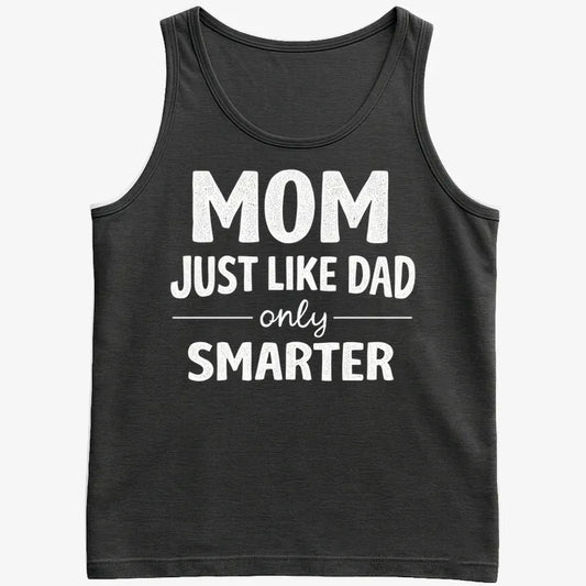 Mom Just Like Dad Only Smarter-Men's Tank Top-Black