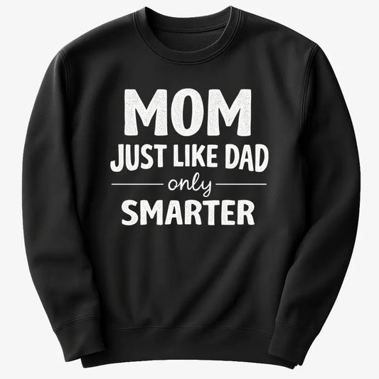 Mom Just Like Dad Only Smarter-Sweater-Black