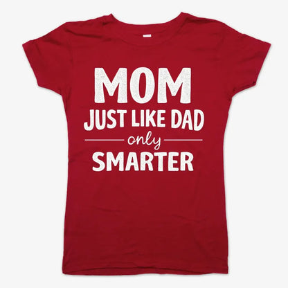 Mom Just Like Dad Only Smarter-Women's T-Shirt-Deep Red
