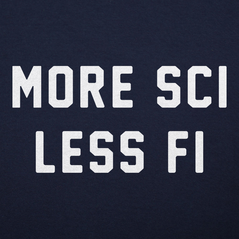 More Sci Less Fi - 6DollarShirts