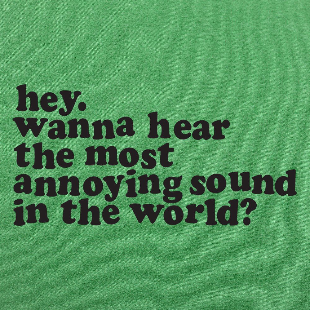 Most Annoying Sound - 6DollarShirts