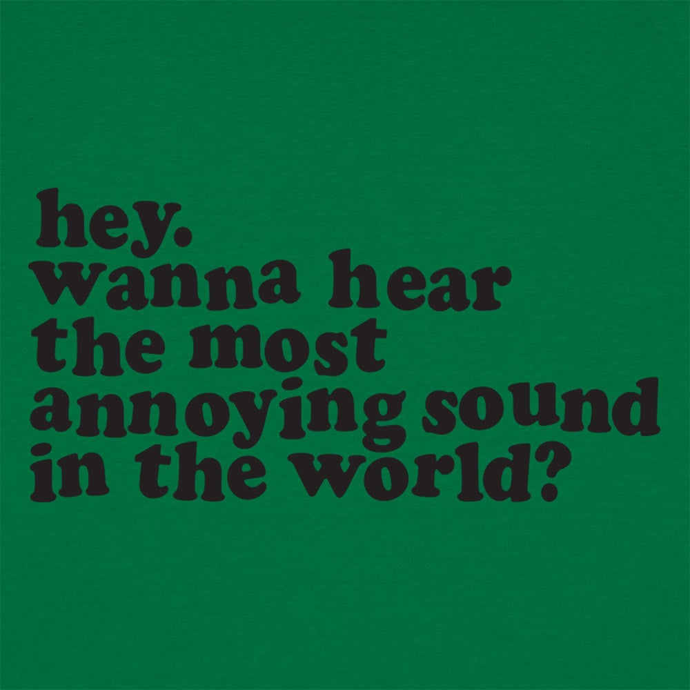 Most Annoying Sound - 6DollarShirts