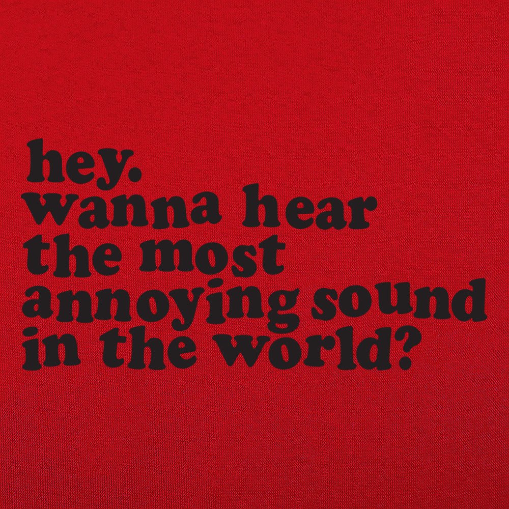 Most Annoying Sound - 6DollarShirts