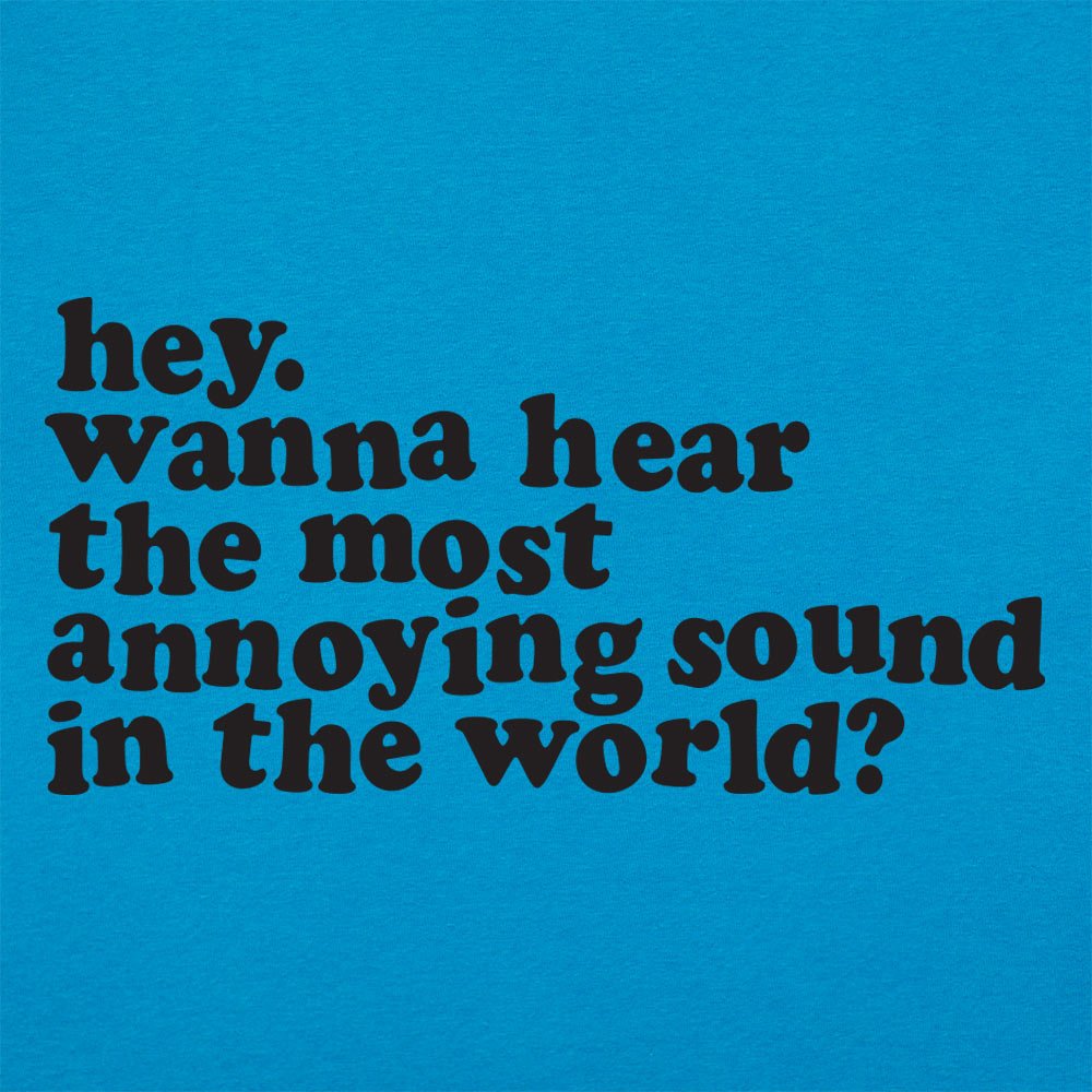 Most Annoying Sound - 6DollarShirts