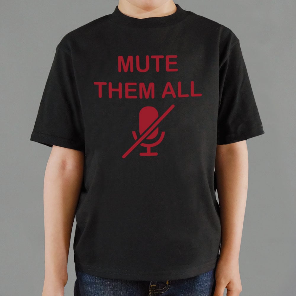 Mute Them All - 6DollarShirts