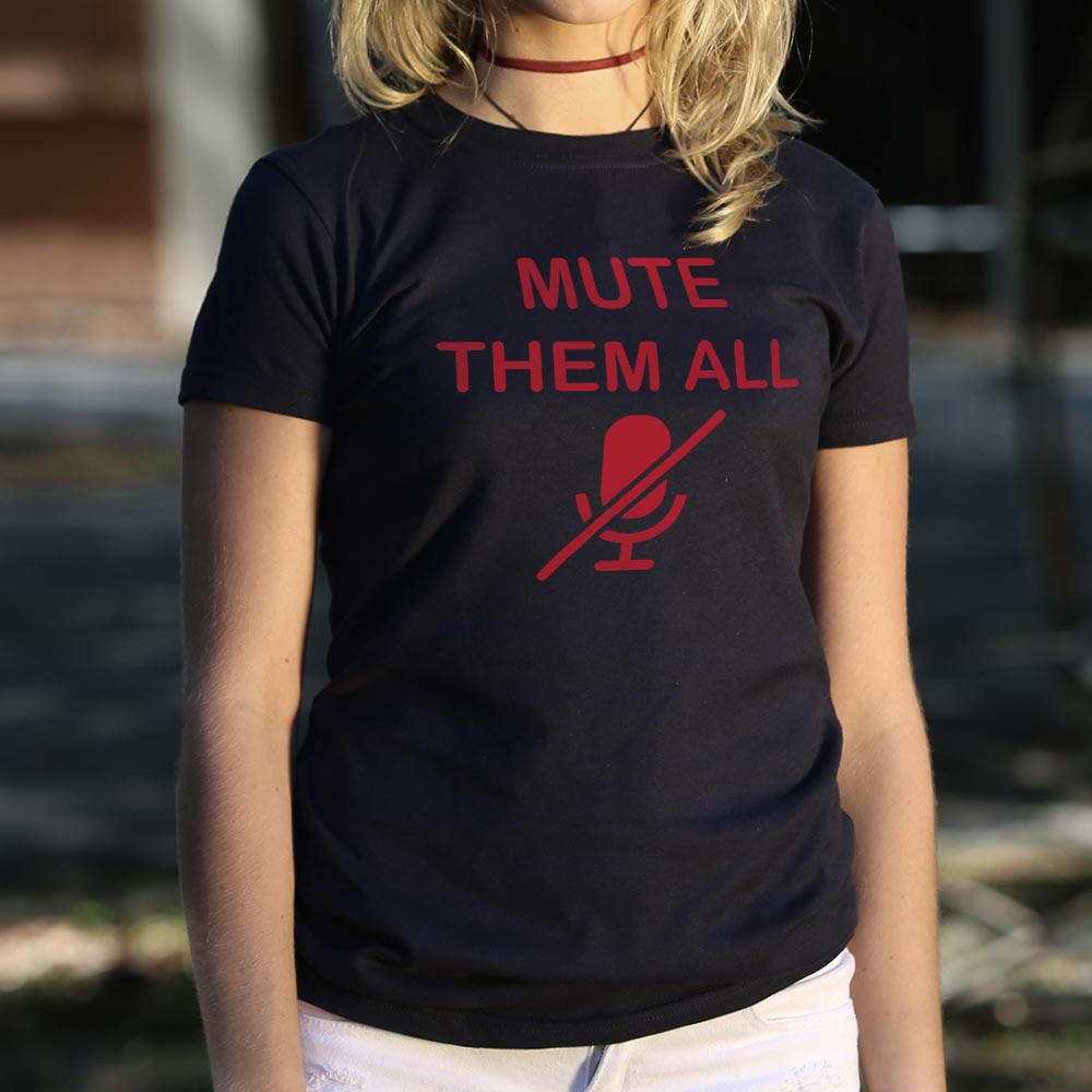 Mute Them All - 6DollarShirts