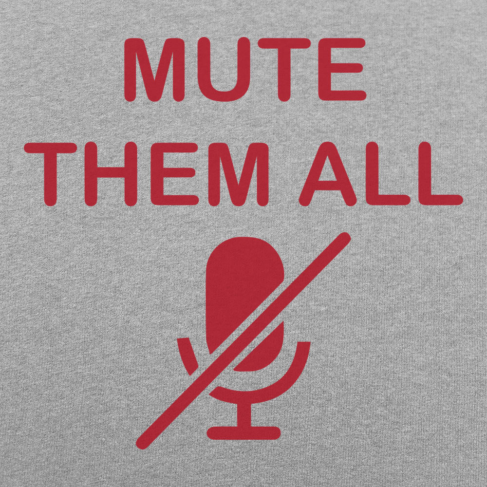 Mute Them All - 6DollarShirts