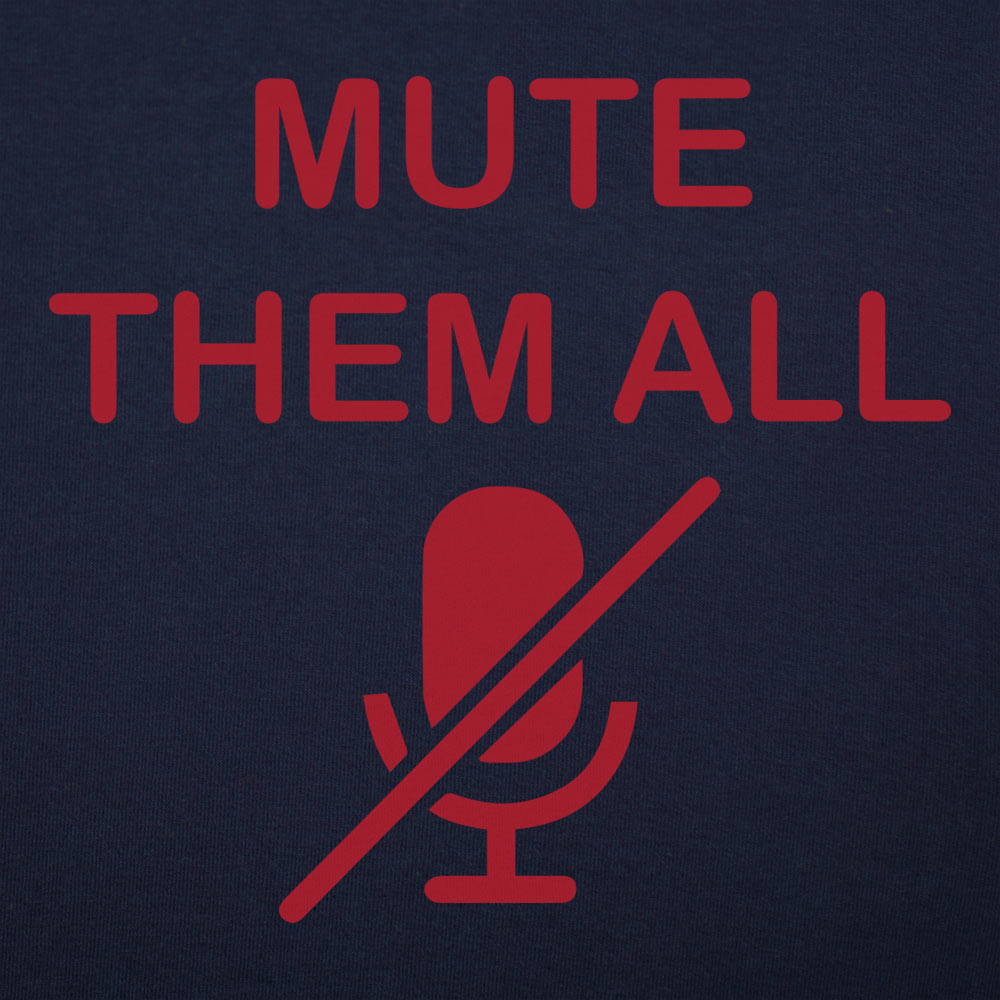 Mute Them All - 6DollarShirts