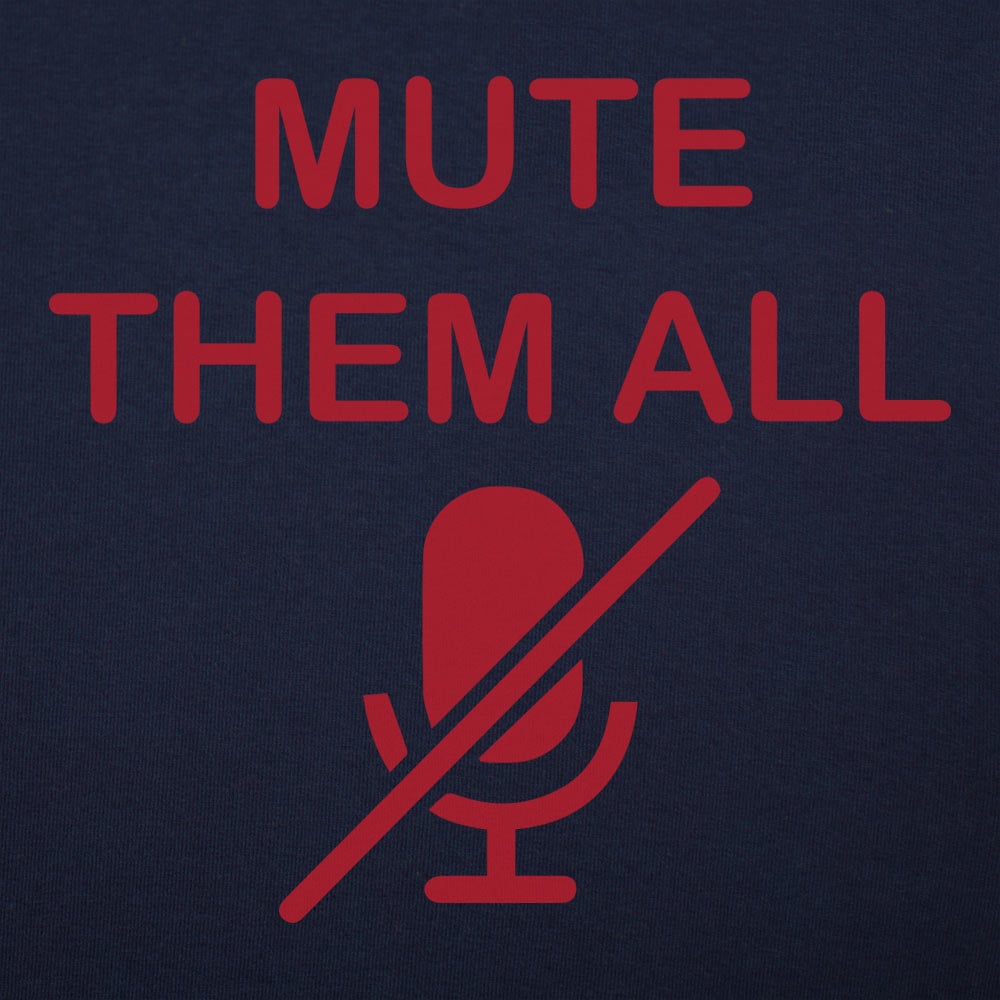 Mute Them All - 6DollarShirts