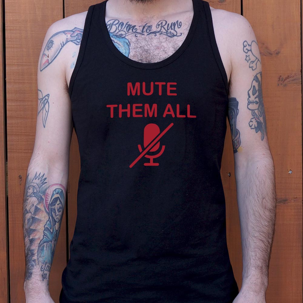 Mute Them All - 6DollarShirts
