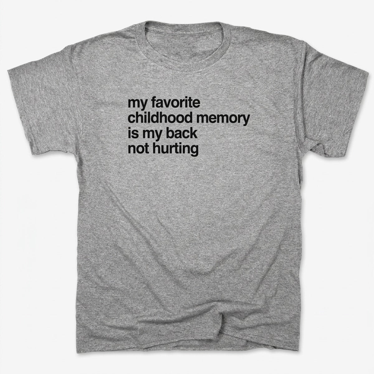My Favorite Childhood Memory Is My Back Not Hurting in Gray Heather