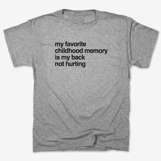My Favorite Childhood Memory Is My Back Not Hurting in Gray Heather
