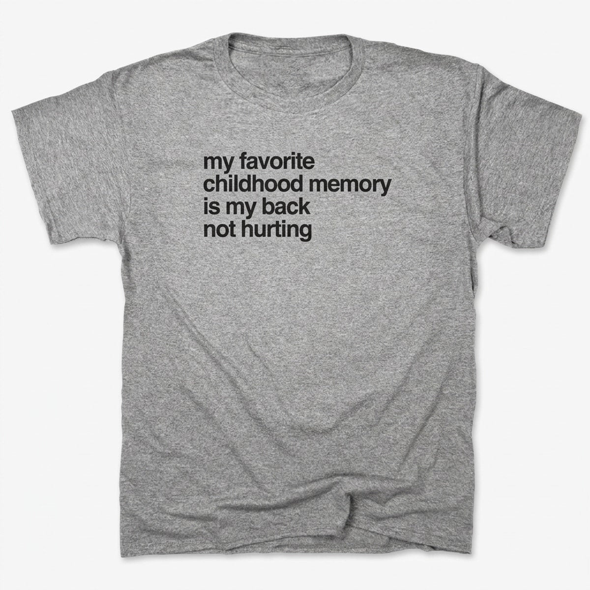 My Favorite Childhood Memory Is My Back Not Hurting in Gray Heather