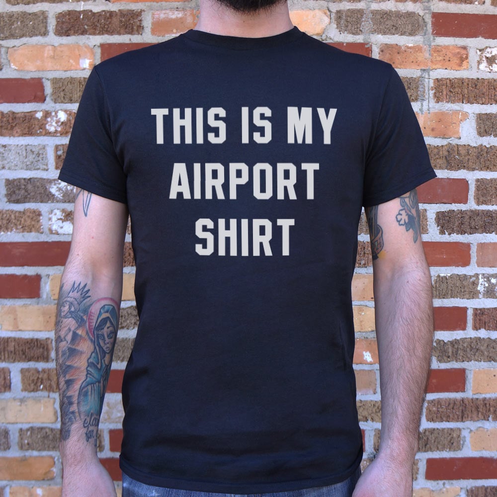 My Airport Shirt - 6DollarShirts