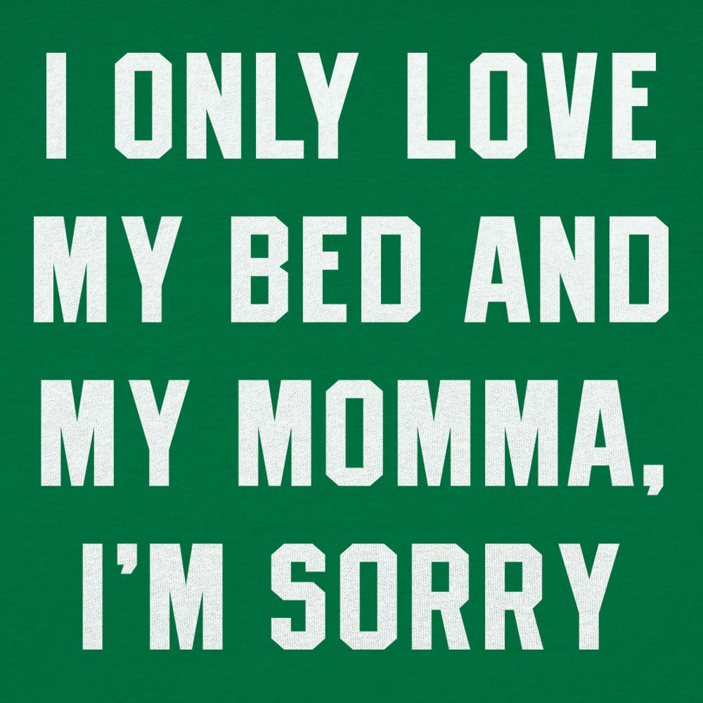 My Bed And My Momma - 6DollarShirts