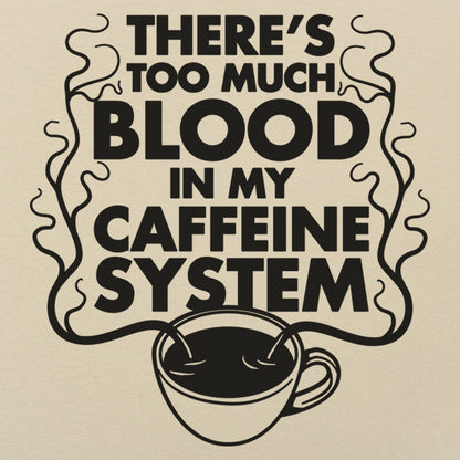 Too Much Blood in My Caffeine System Coffee Cup