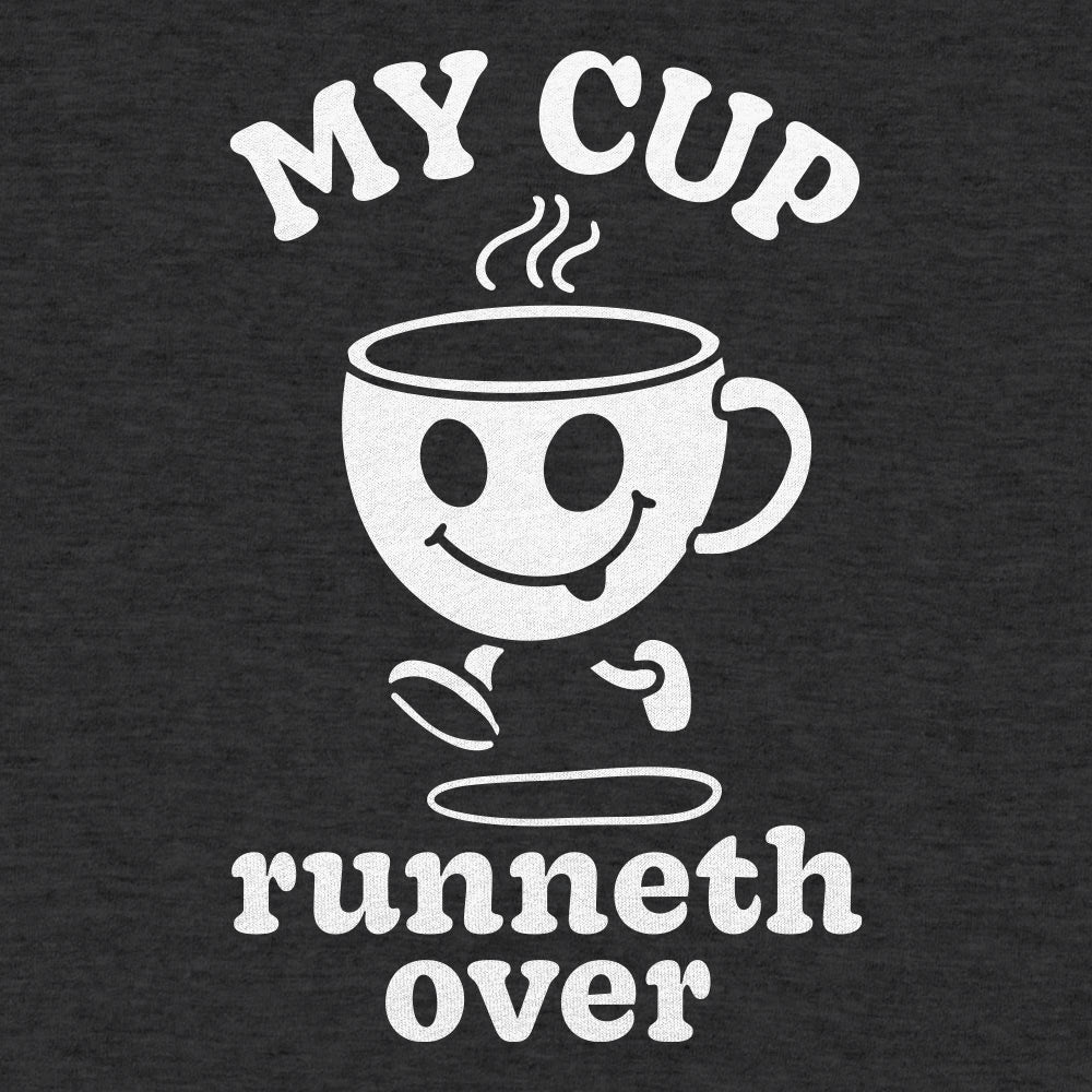 My Cup Runneth Over - 6DollarShirts