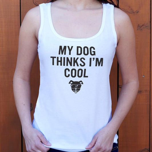 My Dog Thinks I'm Cool - 6DollarShirts