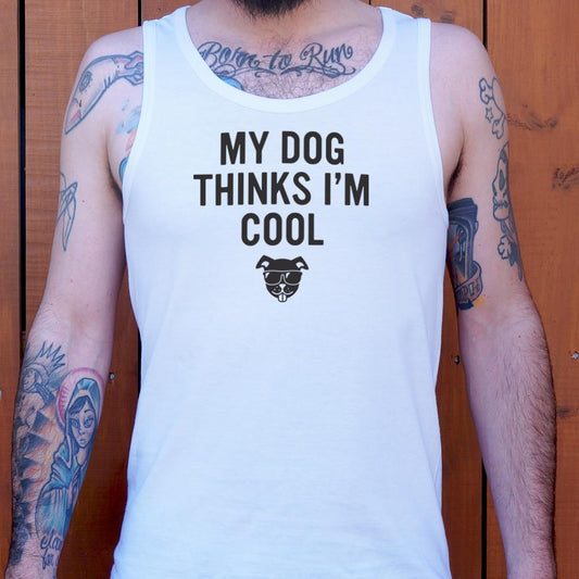 My Dog Thinks I'm Cool - 6DollarShirts