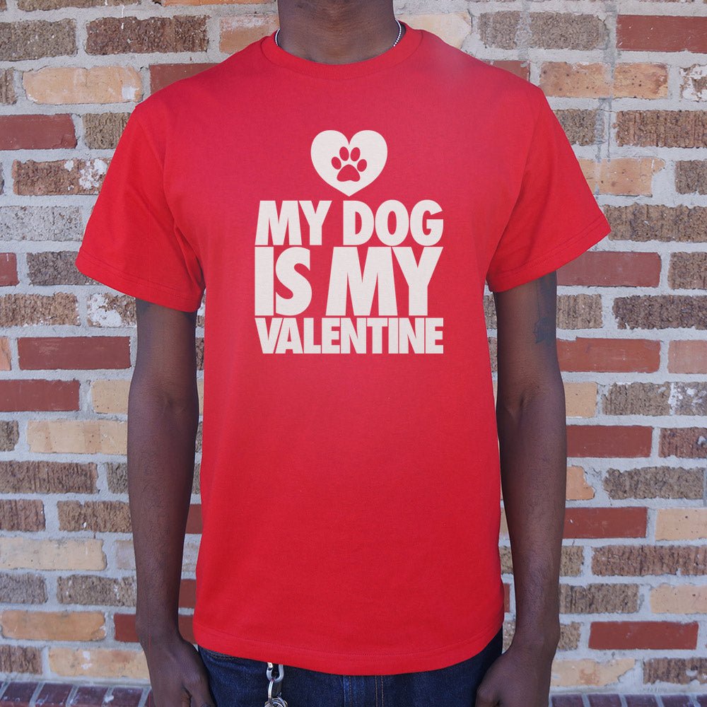 My Dog Is My Valentine - 6DollarShirts
