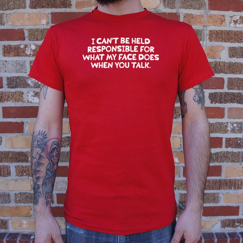 My Face When You Talk - 6DollarShirts