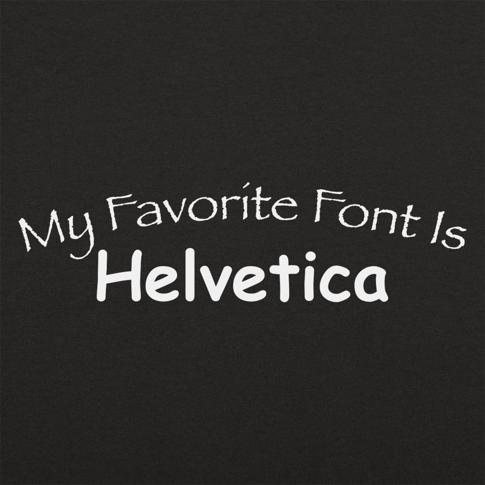 My Favorite Font - 6DollarShirts
