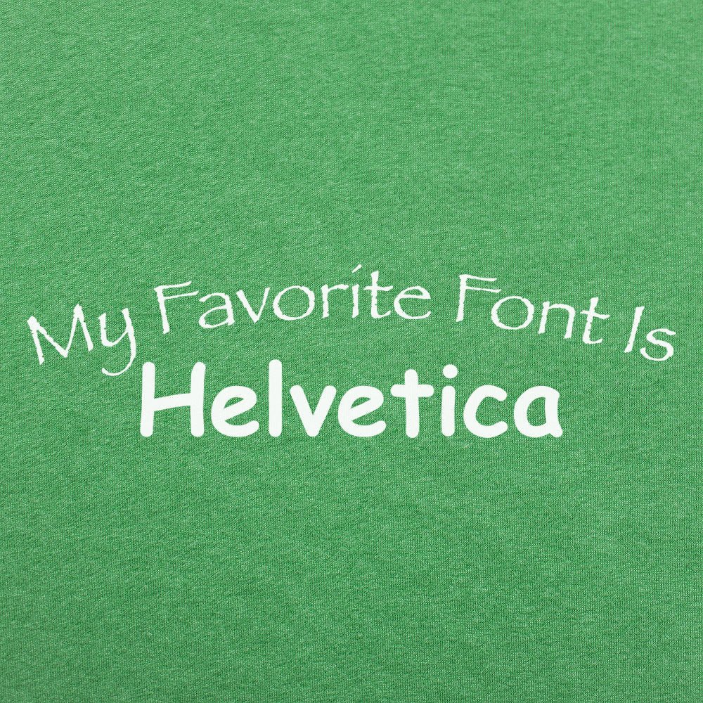 My Favorite Font - 6DollarShirts