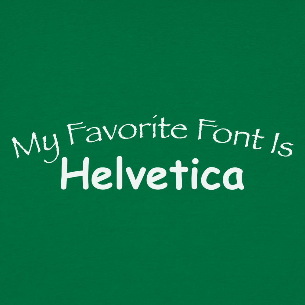 My Favorite Font - 6DollarShirts