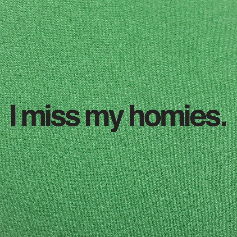 I Miss My Homies - 6DollarShirts