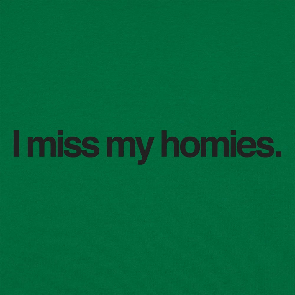 I Miss My Homies - 6DollarShirts