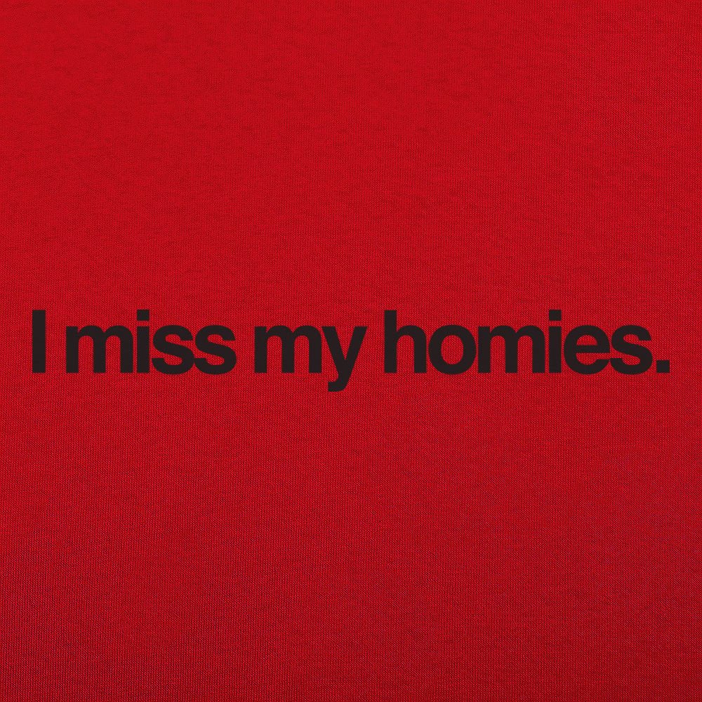 I Miss My Homies - 6DollarShirts