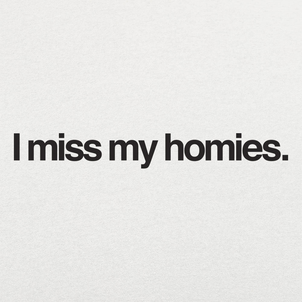 I Miss My Homies - 6DollarShirts