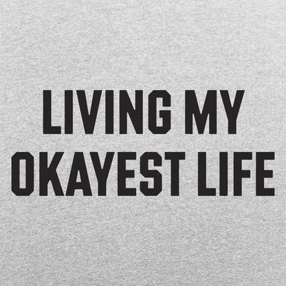 Living My Okayest Life Sarcastic Slogan