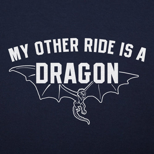 My Other Ride Is A Dragon - 6DollarShirts