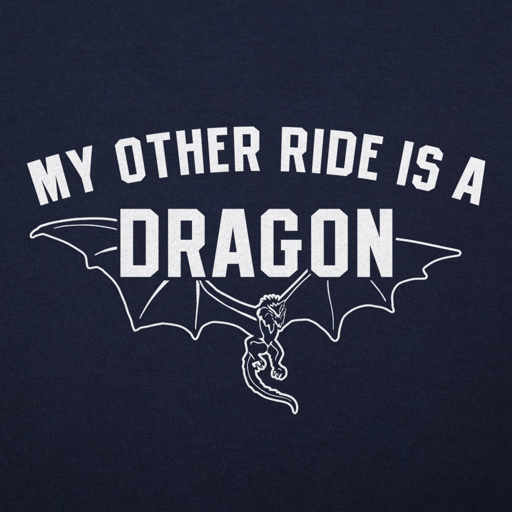 My Other Ride Is A Dragon - 6DollarShirts