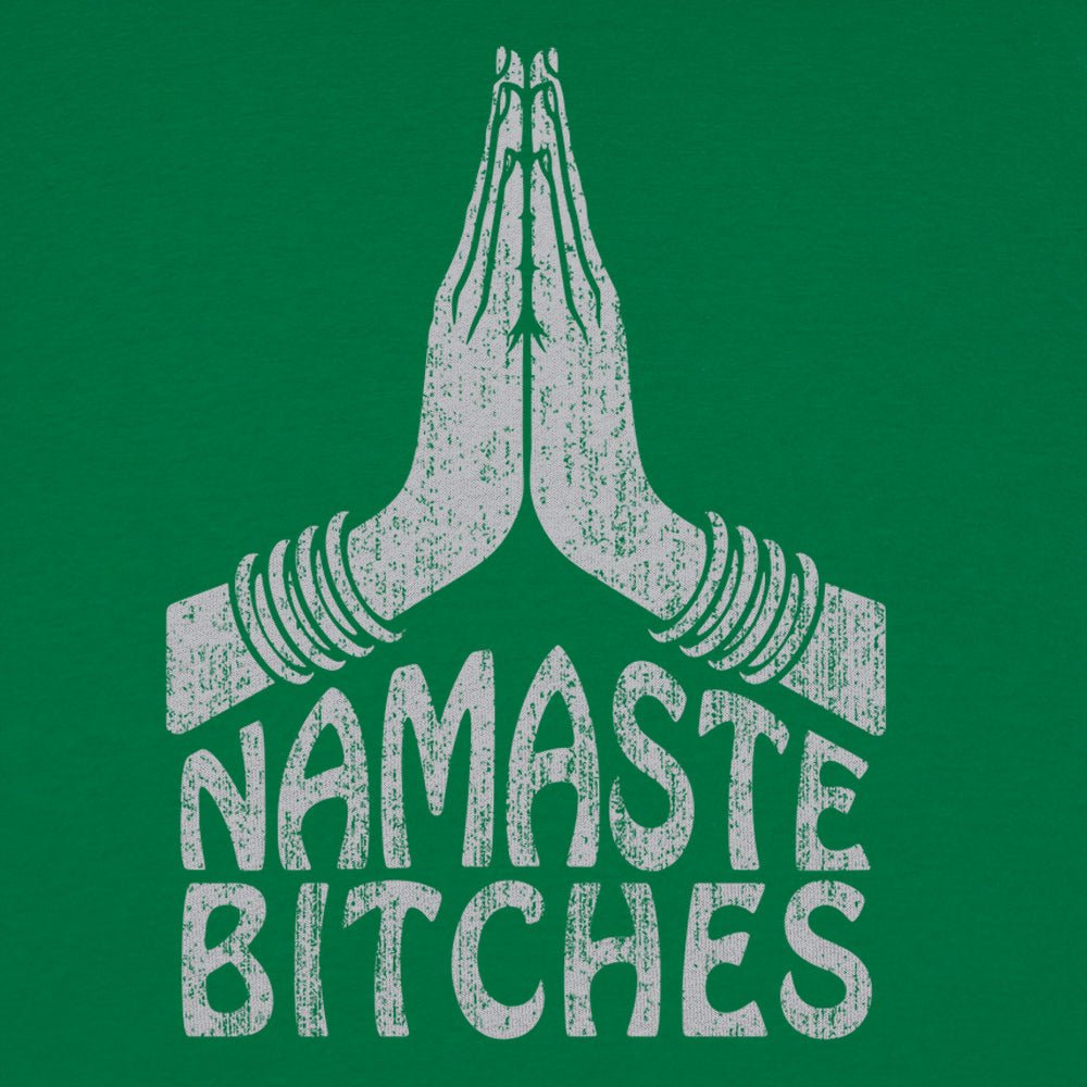 Namaste Bitches - 6DollarShirts