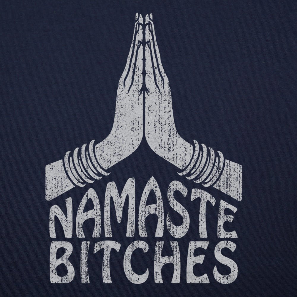 Namaste Bitches - 6DollarShirts
